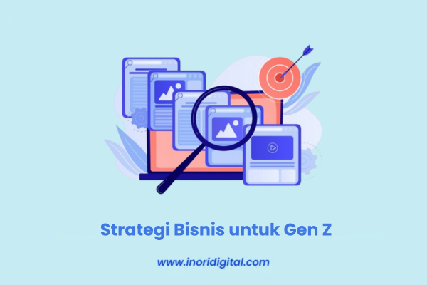 Strategi Bisnis untuk Gen Z | Tren dan Tantangan yang Harus Dihadapi