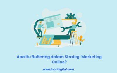 Apa itu Buffering dalam Strategi Marketing Online? Simak Disini!