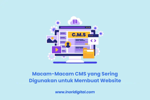 Macam-Macam CMS yang Sering Digunakan untuk Membuat Website Macam-Macam CMS