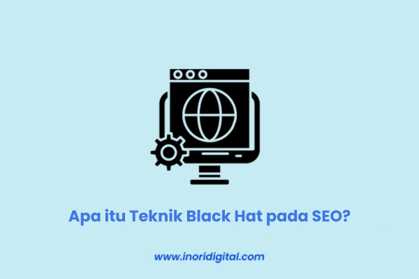 Apa itu Teknik Black Hat pada SEO Waspada Langkah Buruk Menaikan Peringkat SEO Apa itu Teknik Black Hat pada SEO