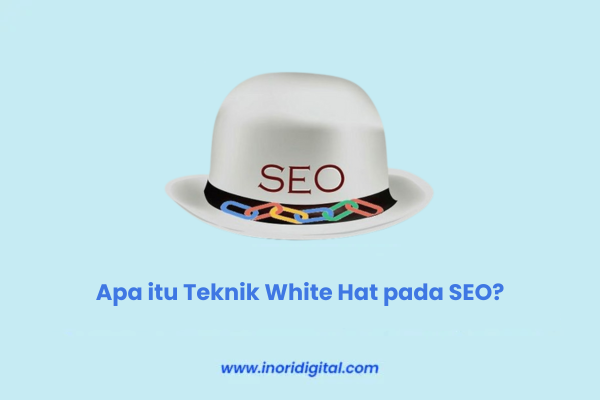 Apa itu Teknik White Hat Pada SEO?