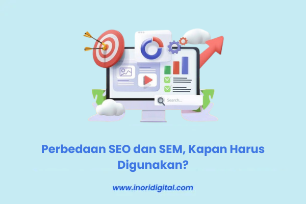 Perbedaan SEO dan SEM, Kapan Harus Digunakan Perbedaan SEO dan SEM
