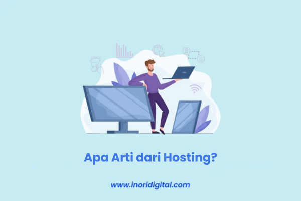 Arti Hosting Adalah? Cari Tahu Lengkapnya Di sini!