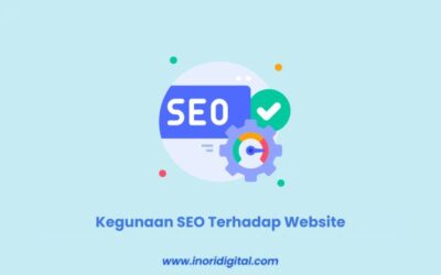 Kegunaan SEO Terhadap Website yang Harus Anda Ketahui!