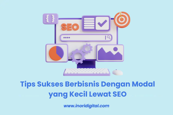 22. inoridigital.com (36) Berbisnis Dengan Modal yang Kecil Lewat SEO
