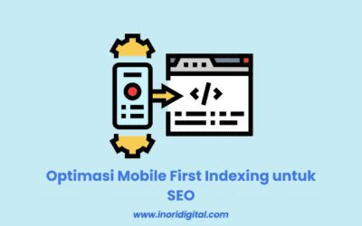 Optimasi Mobile First Indexing untuk SEO: Wajib Anda Ketahui!