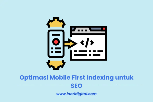 22. inoridigital.com (93) Optimasi Mobile First Indexing untuk SEO
