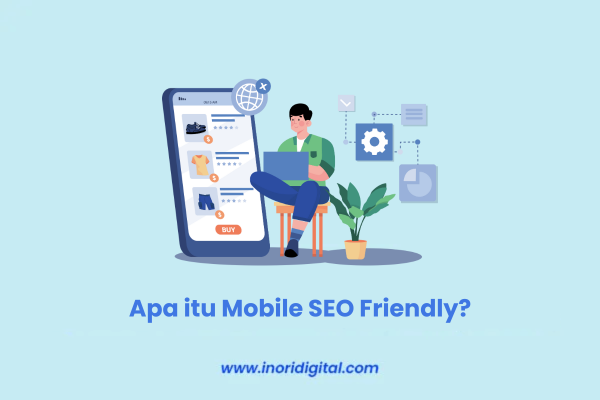 22. inoridigital.com – 2025-04-29T085404.143 Apa itu Mobile SEO Friendly?