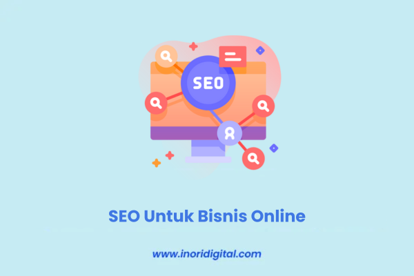 SEO Untuk Bisnis Online | 6 Manfaat dan Cara Memulainya!