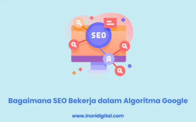 Bagaimana SEO Bekerja dalam Algoritma Google | Apa, Manfaat