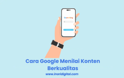 Cara Google Menilai Konten Berkualitas | Ini Faktor Utamanya