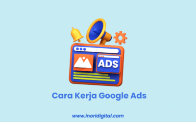 Cara Kerja Google Ads yang Perlu Anda Ketahui!