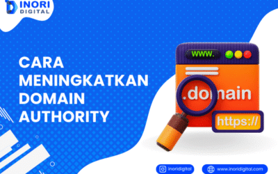 Cara Meningkatkan Domain Authority Paling Efektif dalam SEO