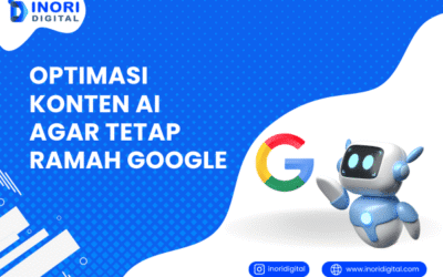 Strategi Terbaik Optimasi Konten AI Agar Tetap Ramah Google
