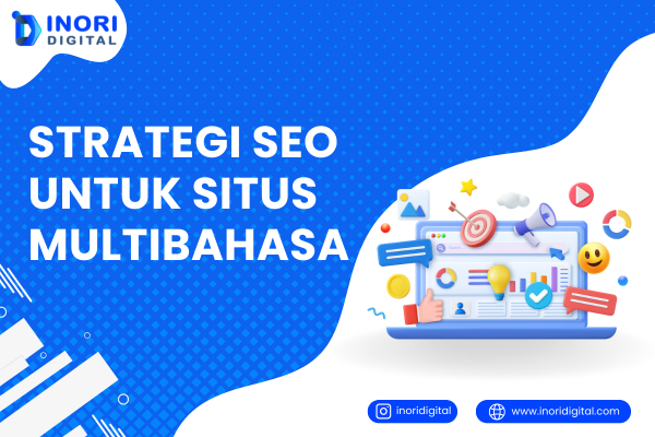 7 Strategi SEO untuk Situs Multibahasa agar Makin Terlihat