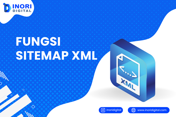 Fungsi Sitemap XML: Panduan Lengkap untuk Optimasi Website