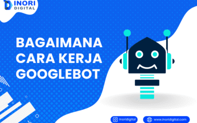 Bagaimana Cara Kerja Googlebot? Ini Penjelasan Lengkapnya!