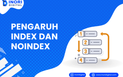 Ketahui 3 Pengaruh Index dan Noindex pada SEO