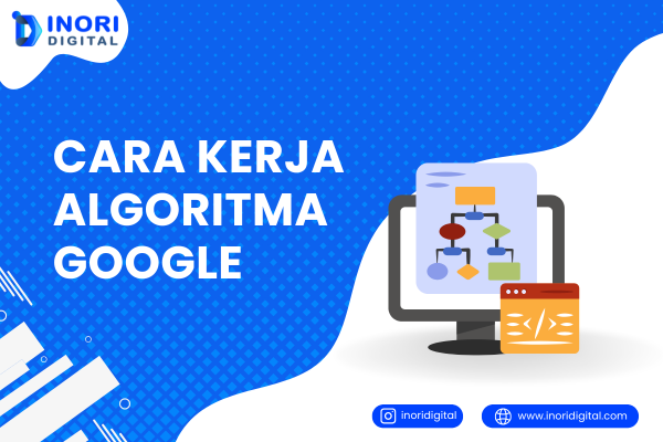 Mengenal Cara Kerja Algoritma Google untuk Optimasi SEO